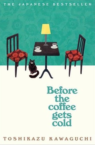 Before the Coffee Gets Cold Toshikazu Kawaguchi(Picador)